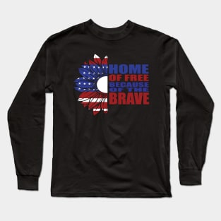 Home of free because of the brave Long Sleeve T-Shirt